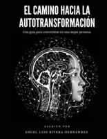 El Camino Hacia La Autotransformación