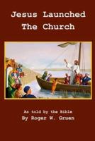 Jesus Launched The Church
