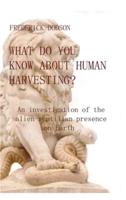 What Do You Know About Human Harvesting?
