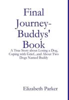 Final Journey- Buddys' Book: A True Story about Losing a Dog, Coping with Grief...and about Two Dogs Named Buddy