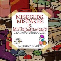 Misdeeds, Mistakes & Misunderstandings: A Domestic Abuse Collection