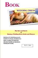 Book Wedding Dress The Do's and Don'ts of Buying a Wedding Dress Guide and Planner