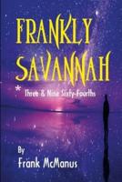 Frankly Savannah *Three & Nine Sixty-Fourths