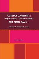 Cure for Loneliness: Oprah Said, 'Just Say Hello', But God Says --