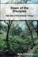 Dawn of the Disciples - Part One of the Arlanian Trilogy