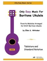 Only Easy Music for Baritone Ukulele