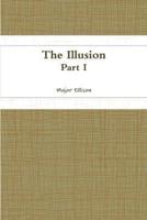 The Illusion-Part I