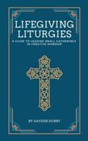 Life-Giving Liturgies