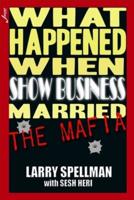 What Happened When Show Business Married the Mafia