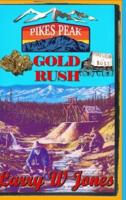 Pike's Peak Gold Rush - One Miner's Account