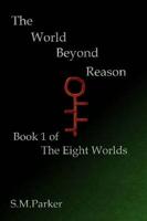 World Beyond Reason: Book 1 of the Eight Worlds