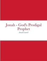Jonah - God's Prodigal Prophet