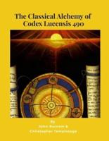 The Classical Alchemy of Codex Lucensis 490