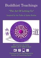 Buddhist Teachings: The Art Of Letting Go, Inspired by the Talks of Ajahn Brahm