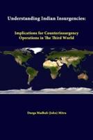 Understanding Indian Insurgencies: Implications For Counterinsurgency Operations In The Third World