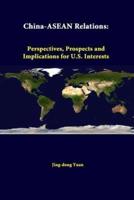 China-ASEAN Relations: Perspectives, Prospects And Implications For U.S. Interests