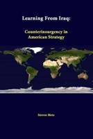 Learning From Iraq: Counterinsurgency In American Strategy