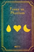 Foxes Vs. Phantom