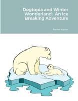 Dogtopia and Winter Wonderland:  An Ice Breaking Adventure