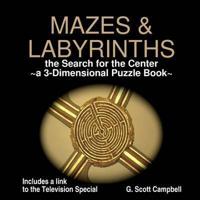 MAZES & LABYRINTHS - The Search for the Center | a 3-Dimensional Puzzle Book |