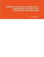 English Conjunctions, Interjections, Prepositions, Pronouns, and Articles and Their Meanings