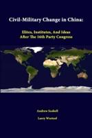 Civil-Military Change In China: Elites, Institutes, And Ideas After The 16th Party Congress