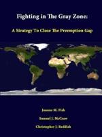 Fighting In The Gray Zone: A Strategy To Close The Preemption Gap