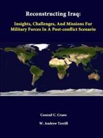 Reconstructing Iraq: Insights, Challenges, And Missions For Military Forces In A Post-Conflict Scenario