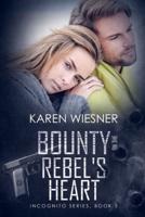 Bounty on the Rebel's Heart, Book 3 of the Incognito Series