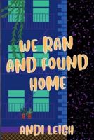 We Ran and Found Home