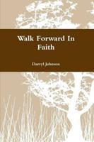 Walk Forward In Faith