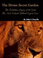 The Divine Secret Garden - Forbidden Legacy of the Gods - The Most Critical Biblical Exposé Ever