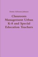 Classroom Management Urban K-8 and Special Education Teachers