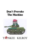 Don't Provoke the Machine