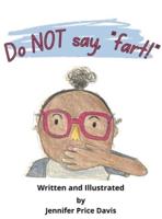 Do NOT Say, "Fart!" HARDCOVER