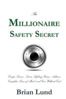 The Millionaire Safety Secret: Escape Losses, Secure Lifelong Gains, Achieve Complete Peace of Mind, and Give Without End