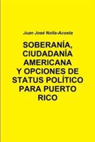SOBERANIA, CIUDADANIA AMERICANA Y OPCIONES DE STATUS PARA PUERTO RICO