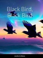 Black Bird, Black Bird