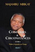 Concours et Circonstances. Tome 1