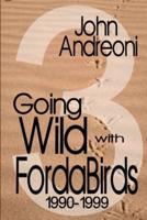 GOING WILD WITH FORDA BIRDS 3: 1990-1999