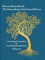 Rectors Remembered: The Descendants of John Jacob Rector Volume 4