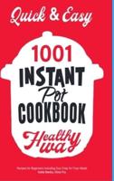 Quick & Easy Instant Pot Cookbook: Healthy Way 1001 Recipes for Beginners Including Duo Crisp and Air Fryer Meals