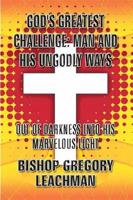 God's Greatest Challenge: Man and His Ungodly Ways