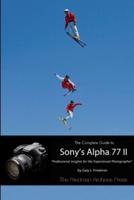 The Complete Guide to Sony's Alpha 77 II (B&W Edition)