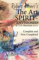 Robert Henri's The Art SPIRIT- Envisioned