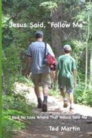 Jesus Said, Follow Me