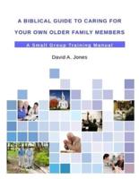 A Biblical Guide to Caring for Your Own Older Family Members