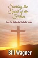 Seeking the Spirit of the Father