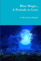 Blue Magic, A Prelude to Love