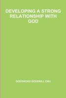 Developing a Strong Relationship With God